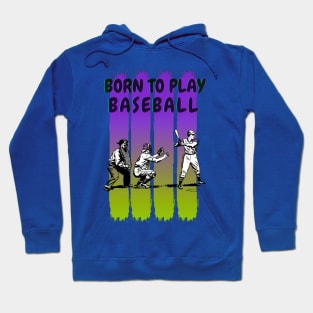 Born to play baseball Hoodie